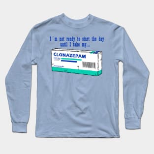 Clonazepam for a good day Long Sleeve T-Shirt